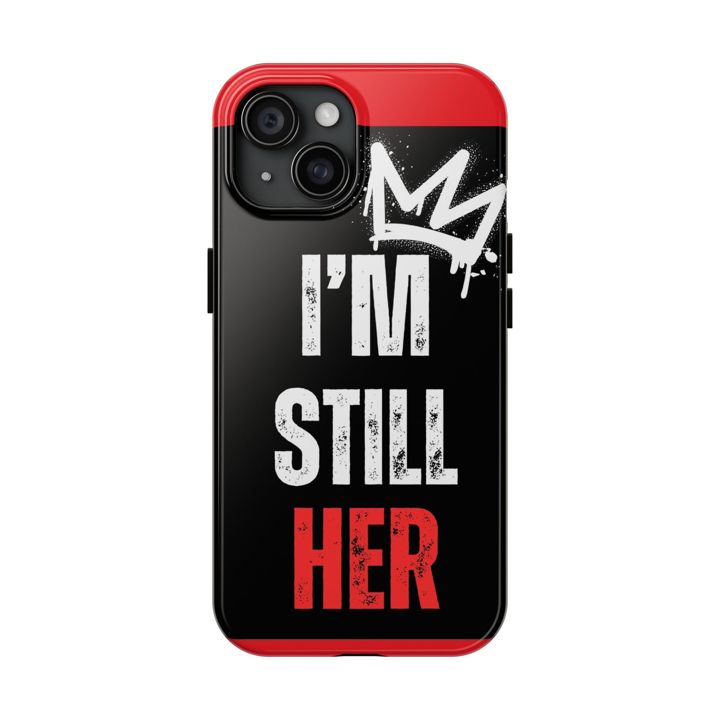 I'm Still Her (Red Tough Cases)