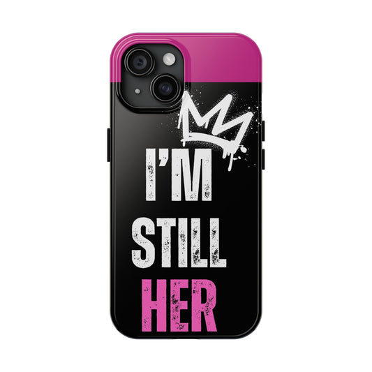 I'm Still Her (Pink Tough Phone Cases)