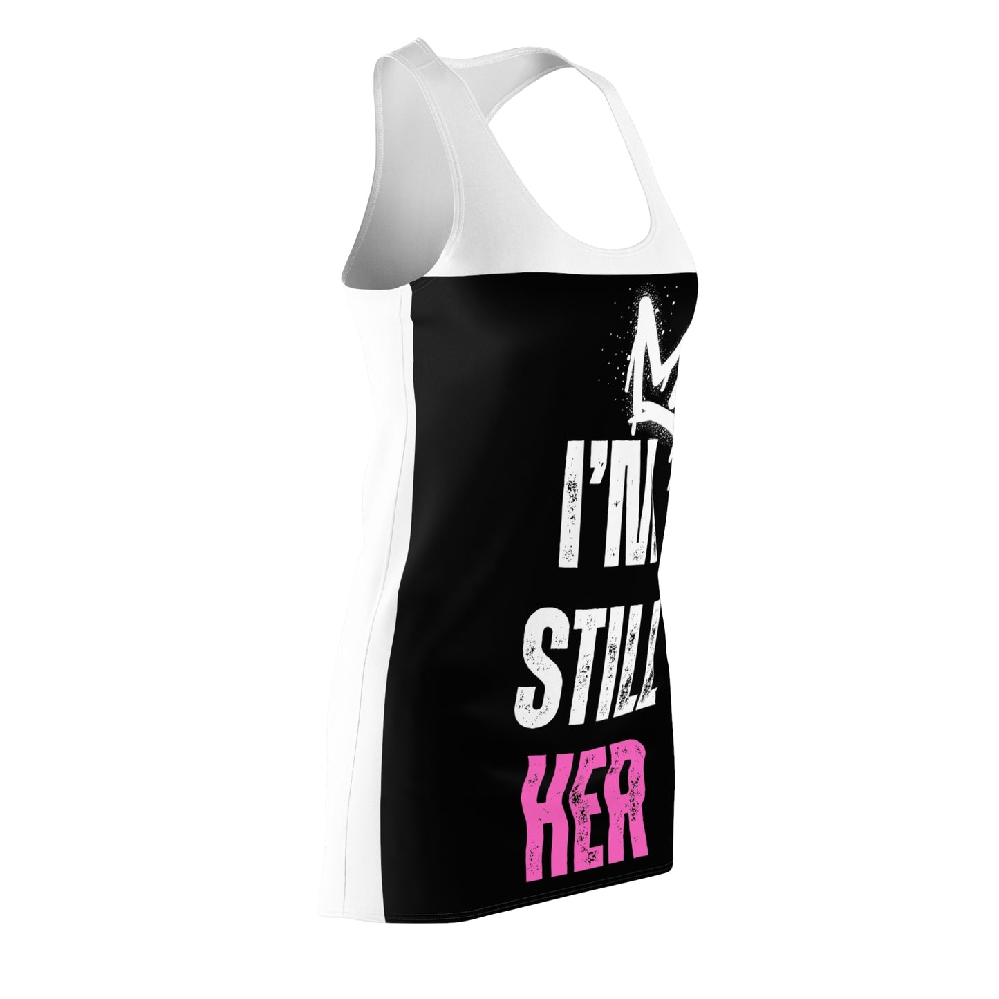 (Pink) I'm Still Her" Women's Cut Racerback Dress