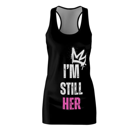 "I'm Still Her" Women's Racerback Dress
